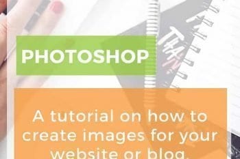 How to Make Images Pinterest, Instagram, your website or your blog. A step by step tutorial.