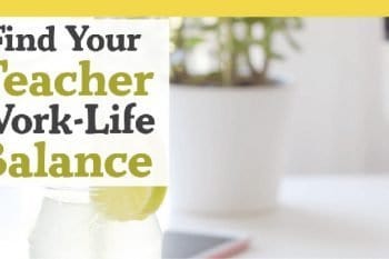 Find your work-life balance as a teacher.