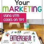 Use a custom UTM code generator for tracking your traffic that creates sales on Teachers Pay Teachers. Where should you be spending your time marketing?