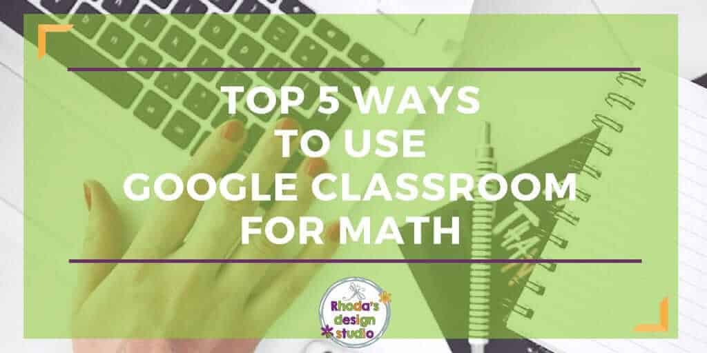5 ways to use google classroom for math practice blog post. Read here.