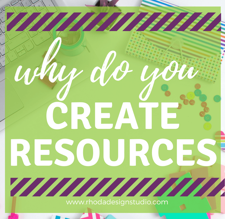 Why should you be creating teacher resources. Creating resources is beneficial for both you and your students. #rhodadesignstudio #rhodastudio