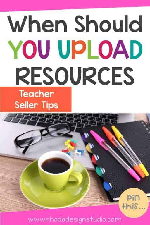 What is the best time to sell my TPT product? When should I upload my Teachers Pay Teachers resource? Read the blog to learn more.