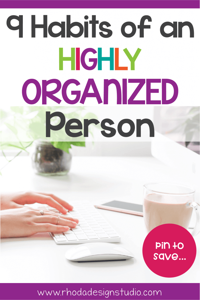 9 habits of highly organized people do. Learn to be an organized person and more productive. How many habits of organized people do you already do?