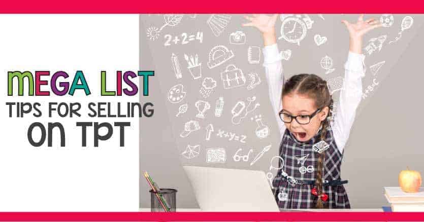 A Mega list for tips and resources that will help you learn how to sell on Teachers Pay Teachers. A HUGE round up of tips and tricks to learn how to sell on TPT.