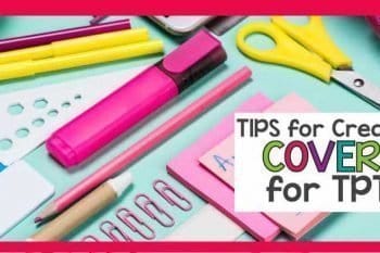 Learn how to create great covers for TPT products. Tips and ideas for making eye catching cover images.