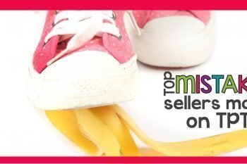 What are some of the top mistakes new sellers make when they start a shop on Teachers Pay Teachers? Read the list to see if you are making them!